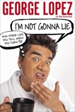 I'm Not Gonna Lie: And Other Lies You Tell When You Turn 50, Eisenstock, Alan & Lopez, George