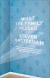 What the Family Needed: A Novel, Amsterdam, Steven