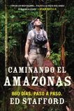 Caminando el Amazonas: 860 días. Paso a paso., Stafford, Ed