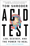 Acid Test: LSD, Ecstasy, and the Power to Heal, Shroder, Tom