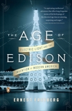 The Age of Edison: Electric Light and the Invention of Modern America, Freeberg, Ernest