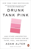 Drunk Tank Pink: And Other Unexpected Forces That Shape How We Think, Feel, and Behave, Alter, Adam