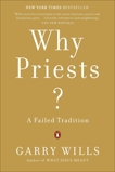 Why Priests?: A Failed Tradition, Wills, Garry