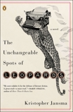 The Unchangeable Spots of Leopards: A Novel, Jansma, Kristopher