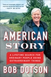American Story: A Lifetime Search for Ordinary People Doing Extraordinary Things, Dotson, Bob