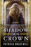 Shadow on the Crown: A Novel, Bracewell, Patricia