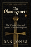 The Plantagenets: The Warrior Kings and Queens Who Made England, Jones, Dan