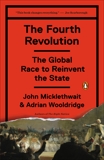 The Fourth Revolution: The Global Race to Reinvent the State, Wooldridge, Adrian & Micklethwait, John