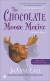 The Chocolate Moose Motive: A Chocoholic Mystery, Carl, JoAnna