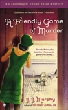A Friendly Game of Murder: An Algonquin Round Table Mystery, Murphy, J.J.