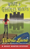 What a Ghoul Wants: A Ghost Hunter Mystery, Laurie, Victoria