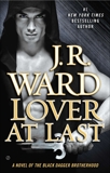 Lover At Last: A Novel of the Black Dagger Brotherhood, Ward, J.r. & Ward, J.R.