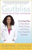 Gutbliss: A 10-Day Plan to Ban Bloat, Flush Toxins, and Dump Your Digestive Baggage, Chutkan, Robynne