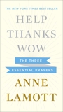 Help, Thanks, Wow: The Three Essential Prayers, Lamott, Anne