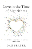 Love in the Time of Algorithms: What Technology Does to Meeting and Mating, Slater, Dan