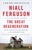 The Great Degeneration: How Institutions Decay and Economies Die, Ferguson, Niall