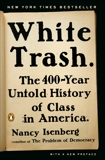 White Trash: The 400-Year Untold History of Class in America, Isenberg, Nancy