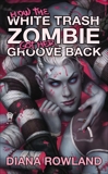 How the White Trash Zombie Got Her Groove Back, Rowland, Diana