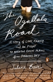 The Ogallala Road: A Story of Love, Family, and the Fight to Keep the Great Plains from Running Dry, Bair, Julene