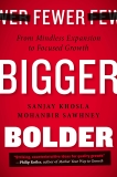 Fewer, Bigger, Bolder: From Mindless Expansion to Focused Growth, Khosla, Sanjay & Sawhney, Mohanbir