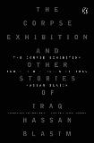 The Corpse Exhibition: And Other Stories of Iraq, Blasim, Hassan