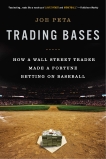 Trading Bases: How a Wall Street Trader Made a Fortune Betting on Baseball, Peta, Joe