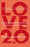 Love 2.0: Finding Happiness and Health in Moments of Connection, Fredrickson, Barbara L.