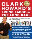 Clark Howard's Living Large for the Long Haul: Consumer-Tested Ways to Overhaul Your Finances, Increase Your Savings, and Get Y our Life Back on Track, Howard, Clark & Meltzer, Mark & Thimou, Theo