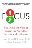 Focus: Use Different Ways of Seeing the World for Success and Influence, Higgins, E. Tory & Halvorson, Heidi Grant