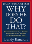 Daily Wisdom for Why Does He Do That?: Encouragement for Women Involved with Angry and Controlling Men, Bancroft, Lundy