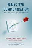 Objective Communication: Writing, Speaking and Arguing, Peikoff, Leonard