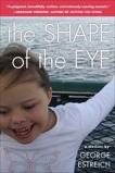 The Shape of the Eye: A Memoir, Estreich, George