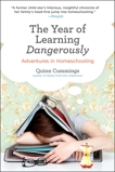 The Year of Learning Dangerously: Adventures in Homeschooling, Cummings, Quinn