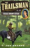 The Trailsman #375: Texas Swamp Fever, Sharpe, Jon