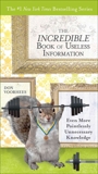 The Incredible Book of Useless Information: Even More Pointlessly Unnecessary Knowledge, Voorhees, Don