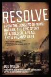 Resolve: From the Jungles of WW II Bataan,The Epic Story of a Soldier, a Flag, and a Prom ise Kept, Welch, Bob