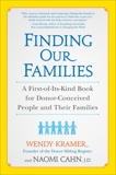 Finding Our Families: A First-of-Its-Kind Book for Donor-Conceived People and Their Families, Kramer, Wendy & Cahn, Naomi