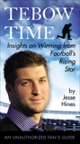 Tebow Time: Insights on Winning from Football's Rising Star, Hines, Jesse