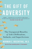 The Gift of Adversity: The Unexpected Benefits of Life's Difficulties, Setbacks, and Imperfections, Rosenthal, Norman E