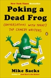 Poking a Dead Frog: Conversations with Today's Top Comedy Writers, Sacks, Mike