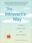 The Introvert's Way: Living a Quiet Life in a Noisy World, Dembling, Sophia