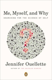 Me, Myself, and Why: Searching for the Science of Self, Ouellette, Jennifer