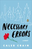 Necessary Errors: A Novel, Crain, Caleb