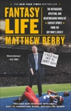 Fantasy Life: The Outrageous, Uplifting, and Heartbreaking World of Fantasy Sports from the Gu y Who's Lived It, Berry, Matthew