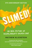 Slimed!: An Oral History of Nickelodeon's Golden Age, Klickstein, Mathew
