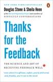 Thanks for the Feedback: The Science and Art of Receiving Feedback Well, Stone, Douglas & Heen, Sheila