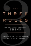 The Three Rules: How Exceptional Companies Think, Raynor, Michael E. & Ahmed, Mumtaz