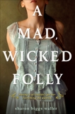 A Mad, Wicked Folly, Waller, Sharon Biggs