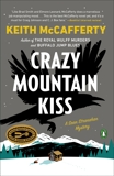 Crazy Mountain Kiss: A Novel, McCafferty, Keith