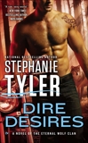 Dire Desires: A Novel of the Eternal Wolf Clan, Tyler, Stephanie